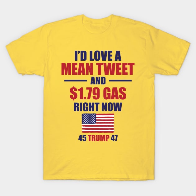 Funny Gas Prices Pro Trump Supporter Fathers Day Mean Tweet T-Shirt by SharleenV80